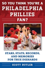 So You Think You're a Philadelphia Phillies Fan? -  Scott Butler