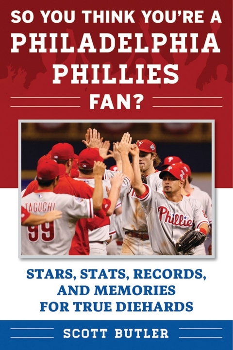 So You Think You're a Philadelphia Phillies Fan? -  Scott Butler