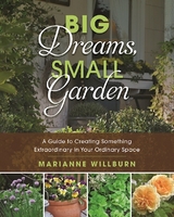 Big Dreams, Small Garden -  Marianne Willburn