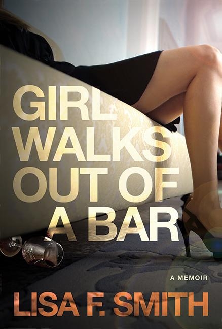 Girl Walks Out of a Bar -  Lisa F. Smith