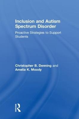 Inclusion and Autism Spectrum Disorder - Christopher B. Denning, Amelia K. Moody