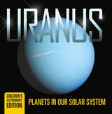 Uranus: Planets in Our Solar System | Children's Astronomy Edition - Baby Professor