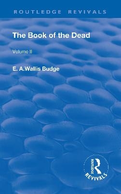 The Book of the Dead, Volume II - E. A. Wallis Budge