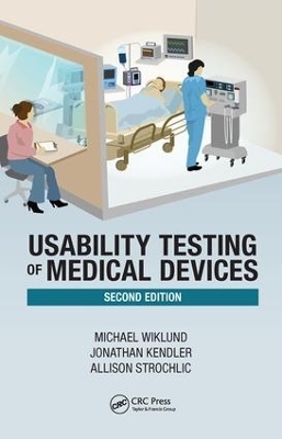 Usability Testing of Medical Devices - Michael E. Wiklund P.E., Jonathan Kendler, Allison Y. Strochlic