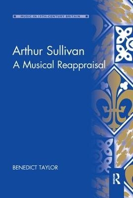 Arthur Sullivan - Benedict Taylor