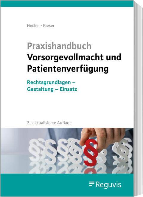 Vorsorgevollmacht und Patientenverf&uuml;gung - Sonja Hecker, Bernd Kieser