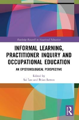 Informal Learning, Practitioner Inquiry and Occupational Education - 