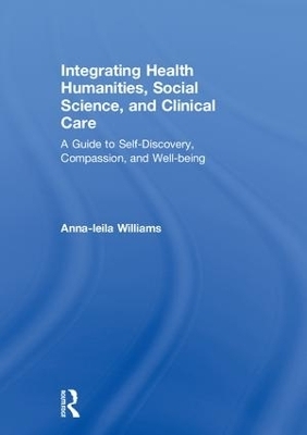 Integrating Health Humanities, Social Science, and Clinical Care - Anna-Leila Williams