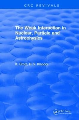 The Weak Interaction in Nuclear, Particle and Astrophysics