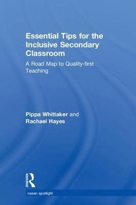 Essential Tips for the Inclusive Secondary Classroom - Pippa Whittaker, Rachael Hayes