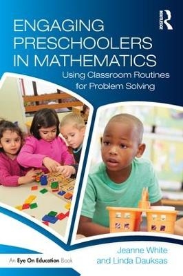 Engaging Preschoolers in Mathematics - Jeanne White, Linda Dauksas