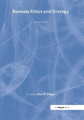 Business Ethics and Strategy, Volumes I and II