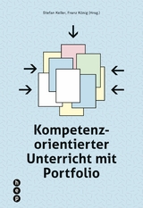 Kompetenzorientierter Unterricht mit Portfolio - Stefan Keller, Franz König