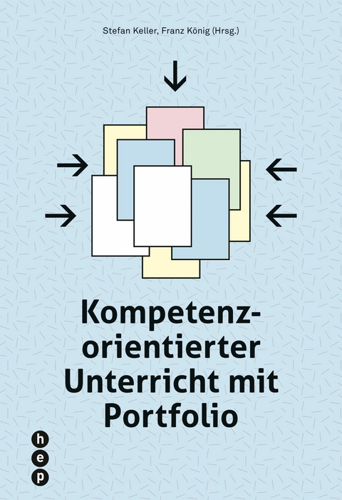 Kompetenzorientierter Unterricht mit Portfolio - Stefan Keller, Franz König