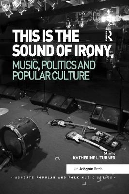 This is the Sound of Irony: Music, Politics and Popular Culture