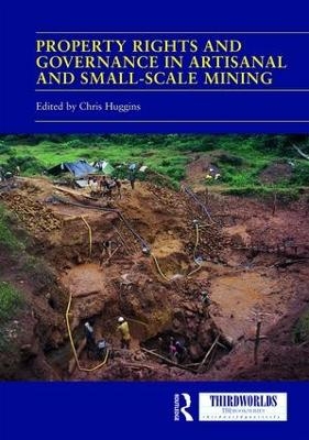 Property Rights and Governance in Artisanal and Small-Scale Mining