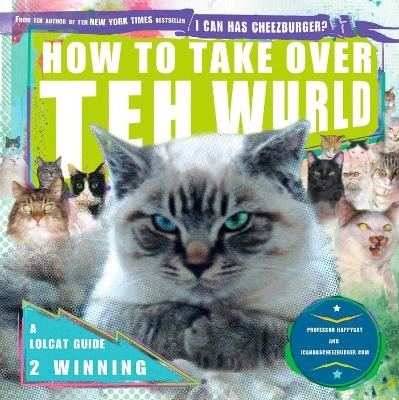 How to Take Over Teh Wurld -  Professor Happycat,  Icanhascheezburger.Com