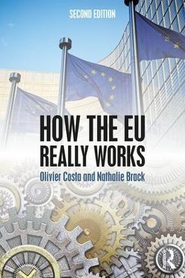 How the EU Really Works - Olivier Costa, Nathalie Brack