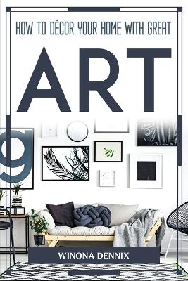 How to Décor Your Home with Great Art