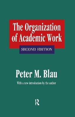 The Organization of Academic Work - Peter M. Blau