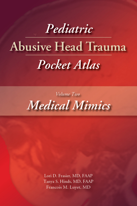 Pediatric Abusive Head Trauma, Volume 2 - Lori D. Frasier, Tanya S. Hinds, Francois M. Luyet