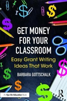 Get Money for Your Classroom - Barbara Gottschalk