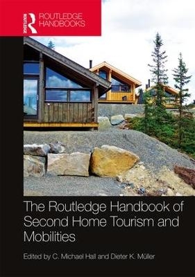 The Routledge Handbook of Second Home Tourism and Mobilities - 