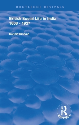 British Social Life in India 1608 - 1937 - Dennis Kincaid