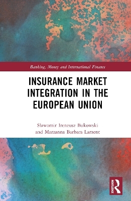 Insurance Market Integration in the European Union - Sławomir Ireneusz Bukowski, Marzanna Barbara Lament