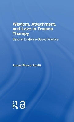 Wisdom, Attachment, and Love in Trauma Therapy