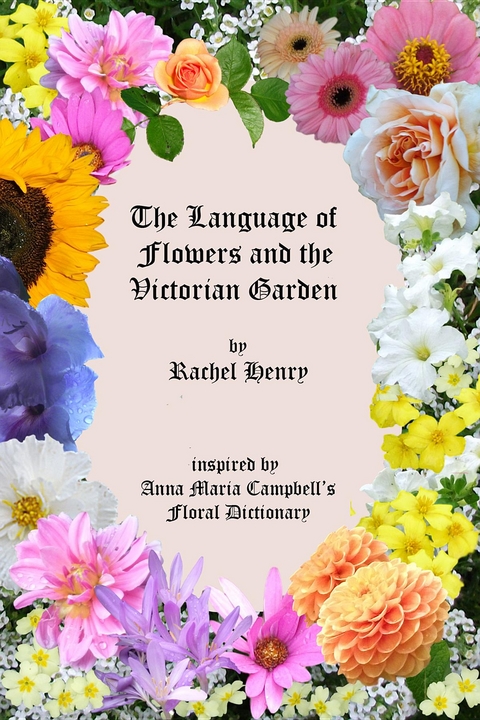 The Language of Flowers and the Victorian Garden -  Rachel Henry
