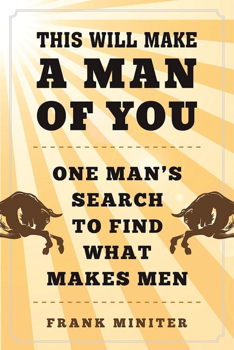 This Will Make a Man of You -  Frank Miniter