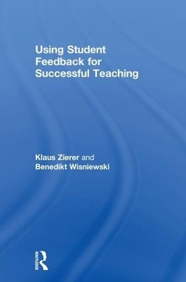 Using Student Feedback for Successful Teaching - Klaus Zierer, Benedikt Wisniewski