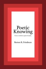 Poetic Knowing - Barton R. Friedman