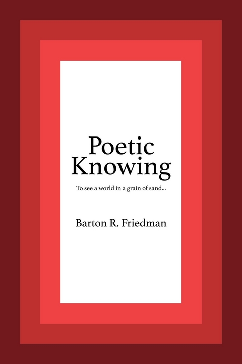 Poetic Knowing - Barton R. Friedman