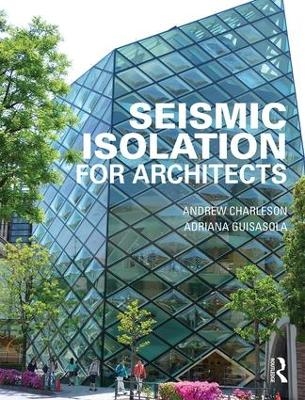 Seismic Isolation for Architects - Andrew Charleson, Adriana Guisasola