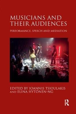 Musicians and their Audiences - Ioannis Tsioulakis, Elina Hyt&ouml;nen-Ng