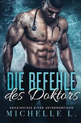 Die Befehle des Doktors - Michelle L