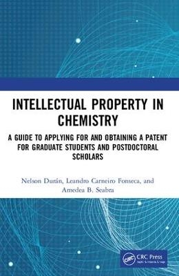 Intellectual Property in Chemistry - Nelson Dur&aacute;n, Leandro Carneiro Fonseca, Amedea B. Seabra