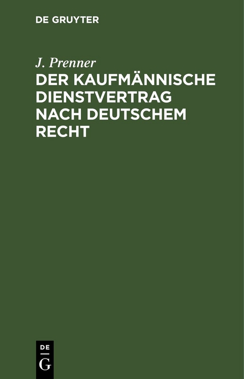 Der kaufm&auml;nnische Dienstvertrag nach deutschem Recht - J. Prenner