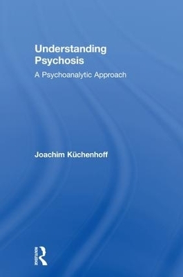 Understanding Psychosis - Joachim K&uuml;chenhoff