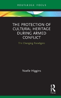 The Protection of Cultural Heritage During Armed Conflict