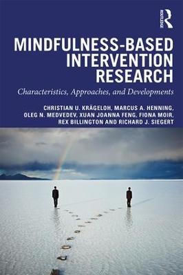 Mindfulness-Based Intervention Research - Christian U. Kr&auml;geloh, Marcus A. Henning, Oleg Medvedev, Xuan Joanna Feng, Fiona Moir