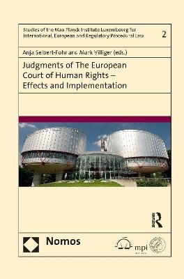 Judgments of the European Court of Human Rights - Effects and Implementation - Anja Seibert-Fohr, Mark E. Villiger