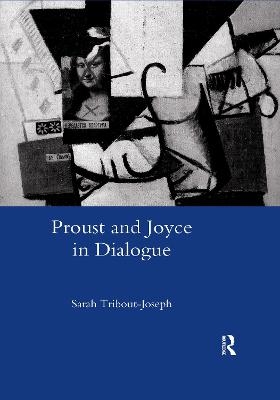 Proust and Joyce in Dialogue - Sarah Tribout-Joseph