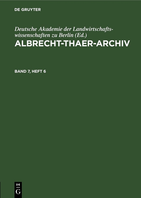 Albrecht-Thaer-Archiv / Albrecht-Thaer-Archiv. Band 7, Heft 6 - 