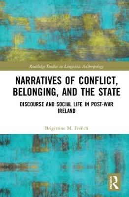 Narratives of Conflict, Belonging, and the State - Brigittine M. French