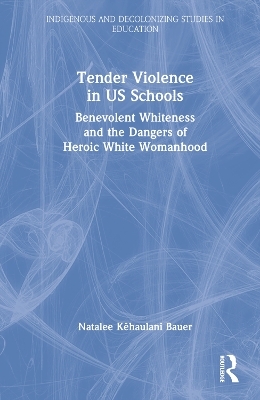 Tender Violence in US Schools - Natalee Kēhaulani Bauer