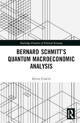 Bernard Schmitt&rsquo;s Quantum Macroeconomic Analysis - Alvaro Cencini