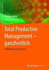 Total Productive Management - ganzheitlich - Thomas Heller, Christian Prasse